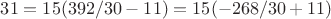 $31=15(392/30-11)=15(-268/30+11)$