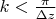 $k<\frac {\pi} {\Delta z}$