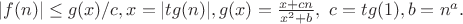 $|f(n)|\le g(x)/c, x=|tg(n)|, g(x)=\frac{x+cn}{x^2+b}, \ c=tg(1), b=n^a.$