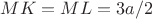 $MK=ML=3a/2$