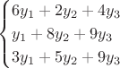$$
\begin{cases}
6 y_1 + 2 y_2+4y_3\\
y_1 + 8 y_2+ 9y_3\\
3 y_1 + 5 y_2+ 9y_3
\end{cases}
$$