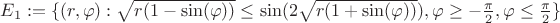 $ E_1:=\{(r,\varphi):\sqrt{r(1-\sin(\varphi))} \le \sin(2\sqrt{r(1+\sin(\varphi))}),\varphi \ge -\frac \pi 2, \varphi \le \frac \pi 2\}$