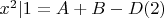 $x^2 | 1=A+B-D (2)$