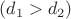 $(d_1>d_2)$