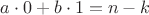 $a\cdot 0+b\cdot 1=n-k$
