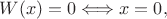 $W(x)=0\Longleftrightarrow x=0,$
