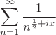$$\sum_{n=1}^{\infty} \frac{1}{n^{\frac{1}{2}+ix}}$$
