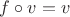 $f\circ v=v$