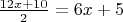 $\frac{12x+10}{2} = 6x+5$