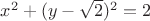 $x^2+(y-\sqrt2)^2=2$