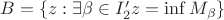 $B = \{ z:\exists \beta \in I'_2 z = \inf M_{\beta} \}$