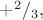 $+^2/_3,$