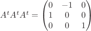 $A^tA^tA^t=\begin{pmatrix}
 0&-1  &0 \\
 1&0  &0 \\
 0&  0& 1
\end{pmatrix}$