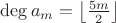 $\deg a_m=\left\lfloor\frac{5m}2\right\rfloor$