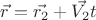 $\vec{r} = \vec{r_2} + \vec{V_2}t$ $\vec{r} = \vec{r_2} + \vec{V_2}t$
