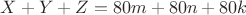 $X+Y+Z=80m+80n+80k$