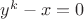 $y^k-x=0$