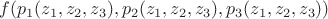 $f(p_1(z_1,z_2,z_3),p_2(z_1,z_2,z_3),p_3(z_1,z_2,z_3))$