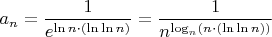 $a_n=\dfrac{1}{e^{\ln n\cdot (\ln\ln n)}}=\dfrac{1}{n^{\log_n( n\cdot (\ln\ln n))}}$
