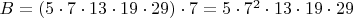 $B=(5\cdot 7\cdot 13\cdot 19\cdot 29)\cdot 7=5\cdot 7^2\cdot 13\cdot 19\cdot 29$