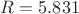 $R=5.831$