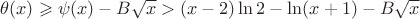 $\theta(x)\geqslant \psi(x)-B\sqrt{x}>(x-2)\ln 2-\ln(x+1)-B\sqrt{x}$