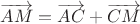 $\overrightarrow {AM}=\overrightarrow {AC}+\overrightarrow {CM}$