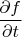 $\dfrac{\partial f}{\partial t}$