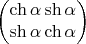 $$\begin{pmatrix}
\ch\alpha \sh\alpha \\
\sh\alpha \ch\alpha \\
\end{pmatrix}$$