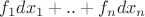 $f_1dx_1 +.. + f_n dx_n$