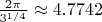 $\frac{2\pi}{3^{1/4}}\approx4.7742$