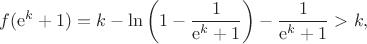 $$f(\mathrm{e}^k+1)=k-\ln\left(1-\frac{1}{\mathrm{e}^k+1}\right)-\frac{1}{\mathrm{e}^k+1}>k,$$