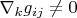 $\nabla_k g_{ij}\ne 0$
