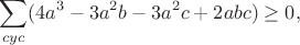 $$\sum_{cyc}(4a^3-3a^2b-3a^2c+2abc)\geq0,$$