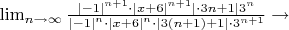 $\lim_{n\rightarrow\infty}\frac{{|-1|}^{n + 1}\cdot{|x + 6|}^{n + 1}|\cdot3n + 1|3^{n}}{{|-1|}^{n}\cdot{|x + 6|}^{n}\cdot|3(n + 1) + 1|\cdot3^{n + 1}} \rightarrow$