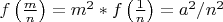 $f\left(\frac mn\right)=m^2*f\left(\frac 1n\right)=a\cdotm^2/n^2$