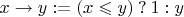 $x\to y := (x\leqslant y)\mathbin? 1 : y$