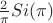 $\frac 2 {\pi} Si(\pi)$