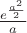 $\frac{e^{\frac{a^2}{2}}}{a}$