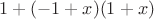$1 + (-1 + x) (1 + x)$