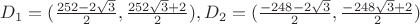 $D_1 = (\frac{252-2\sqrt 3}{2}, \frac{252\sqrt 3+2}{2}), D_2=(\frac{-248-2\sqrt 3}{2}, \frac{-248\sqrt 3+2}{2})$
