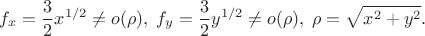 $$f_x = \frac 32 x^{1/2} \ne o(\rho),\; f_y = \frac 32 y^{1/2} \ne o(\rho),\; \rho = \sqrt{x^2+y^2}.$$