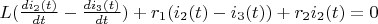 $L(\frac {di_2(t)} {dt}-\frac {di_3(t)} {dt})+r_1(i_2(t)-i_3(t))+r_2i_2(t)=0$