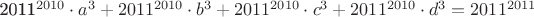 2011^{2010}\cdot a^3+2011^{2010} \cdot b^3+2011^{2010}\cdot c^3+2011^{2010}\cdot d^3=2011^{2011}
