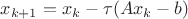 $x_{k+1}=x_{k}-\tau (Ax_k-b)$