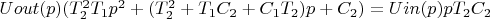 $Uout(p)(T_2^2T_1p^2+(T_2^2+T_1C_2+C_1T_2)p+C_2)=Uin(p)pT_2C_2$