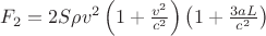 $F_2= 2S\rho v^2\left ( 1+\frac{v^2}{c^2} \right )\left (1+\frac{3aL}{c^2}  \right )$