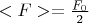 $< F > = \frac{F_{0}}{2}$