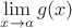 $\lim\limits_{x\rightarrow a}g(x)$
