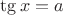 $\tg x = a$
